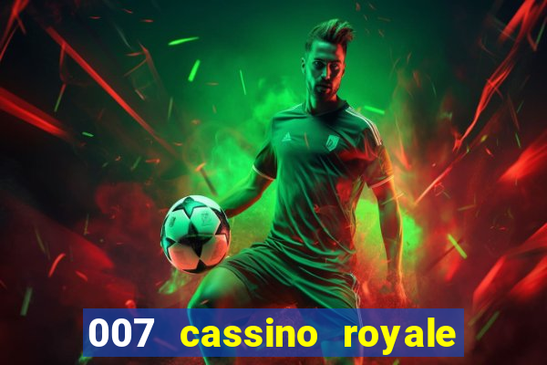 007 cassino royale filme completo em portugues